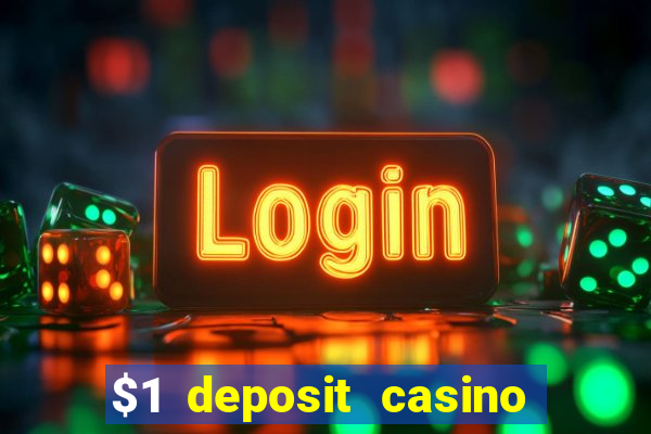 $1 deposit casino bonus casino reviews