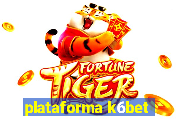 plataforma k6bet