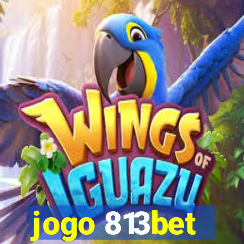 jogo 813bet