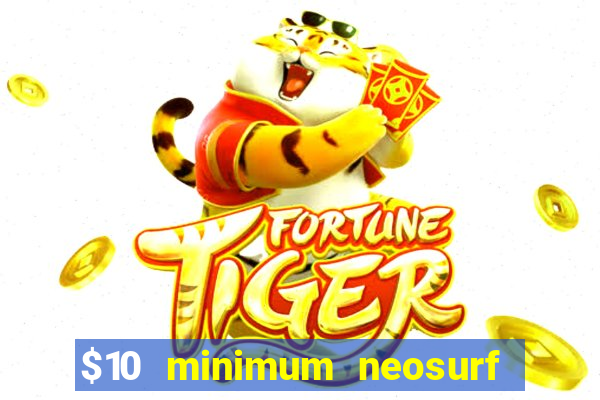 $10 minimum neosurf deposit casino australia