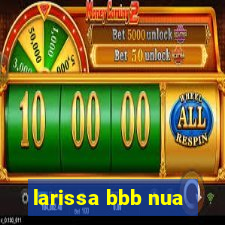 larissa bbb nua