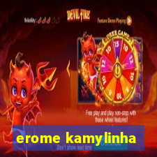 erome kamylinha