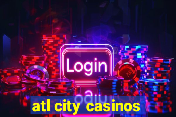 atl city casinos