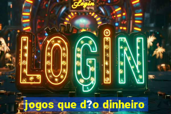 jogos que d?o dinheiro