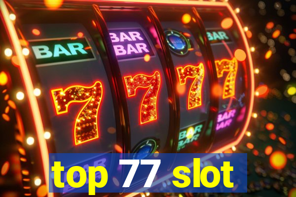 top 77 slot