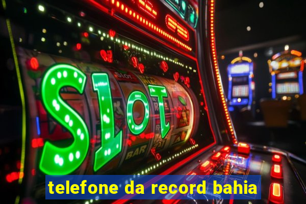 telefone da record bahia