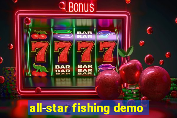 all-star fishing demo