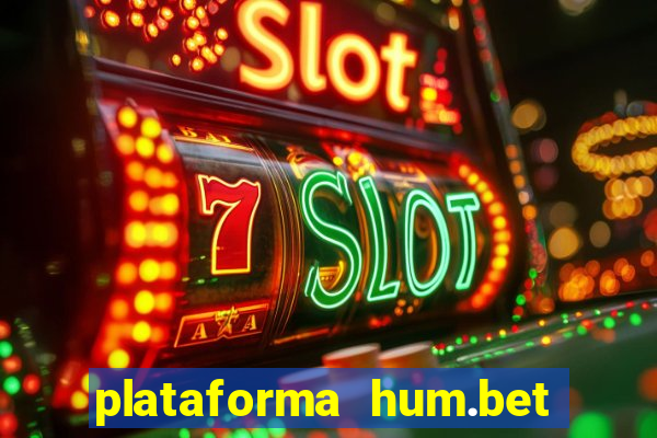 plataforma hum.bet 茅 confi谩vel