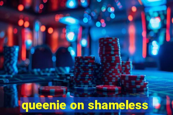 queenie on shameless