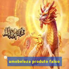 amobeleza produto falso