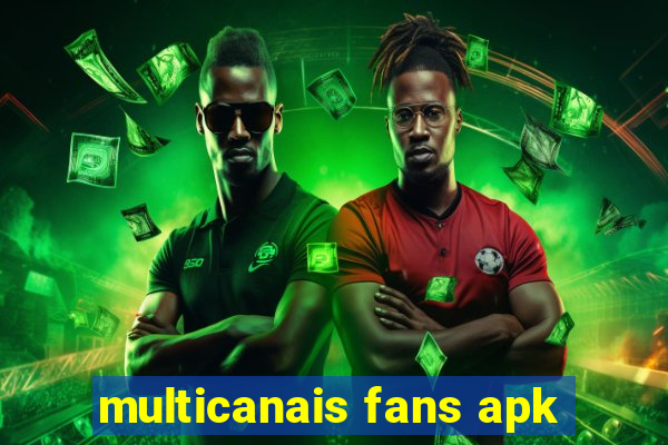 multicanais fans apk