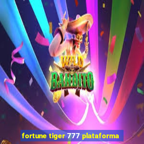 fortune tiger 777 plataforma