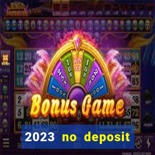 2023 no deposit casino bonus codes