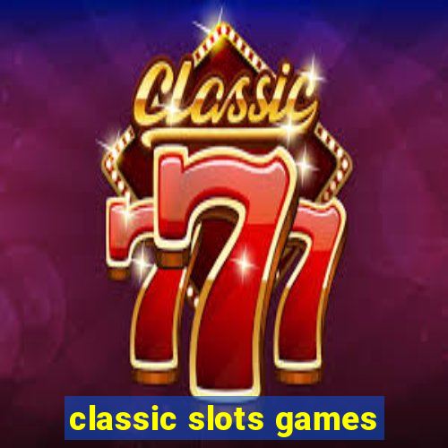 classic slots games