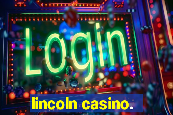 lincoln casino.