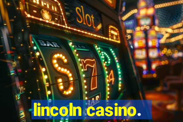 lincoln casino.