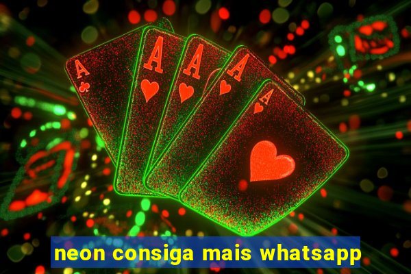 neon consiga mais whatsapp