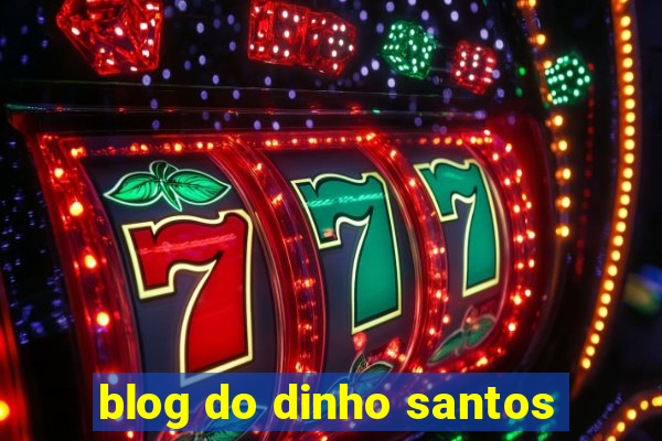 blog do dinho santos