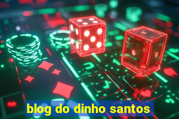 blog do dinho santos