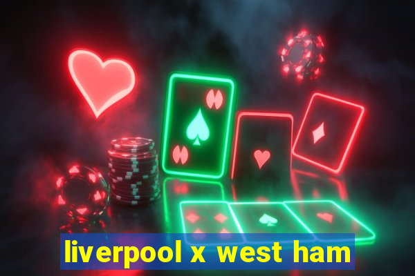 liverpool x west ham