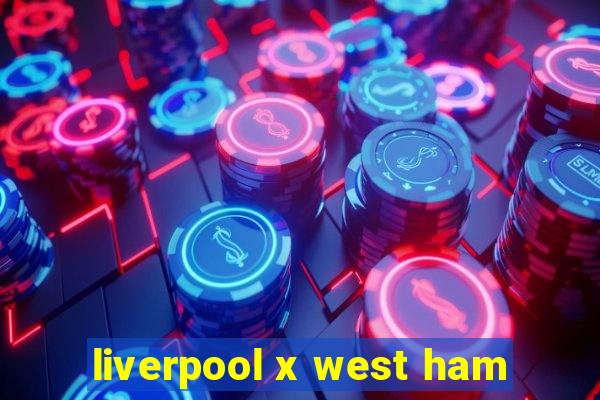 liverpool x west ham