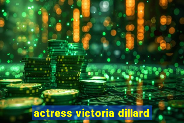 actress victoria dillard