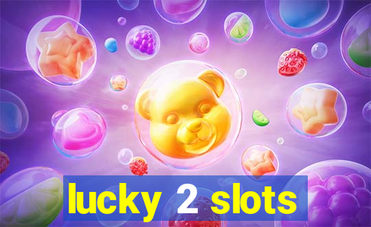 lucky 2 slots