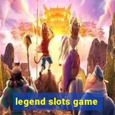 legend slots game