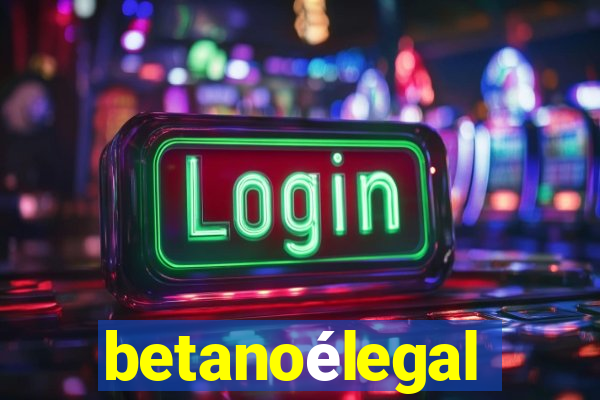 betanoélegal