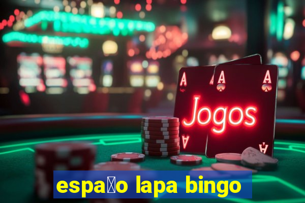 espa莽o lapa bingo