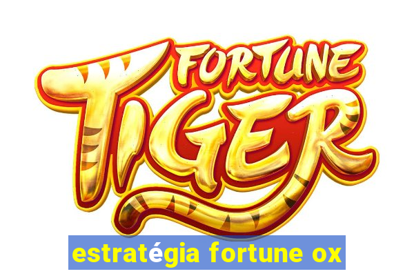 estratégia fortune ox