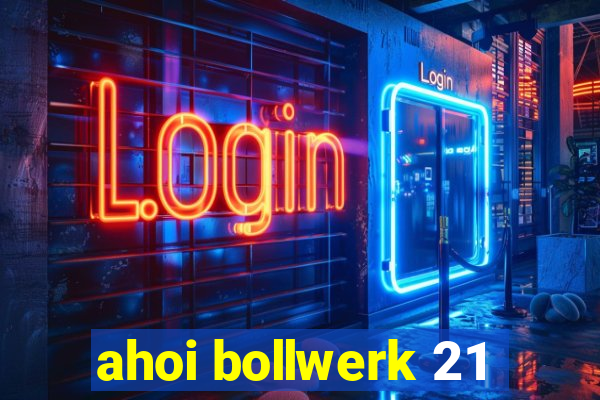 ahoi bollwerk 21