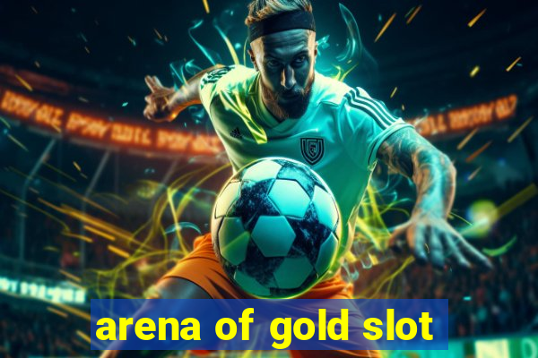 arena of gold slot