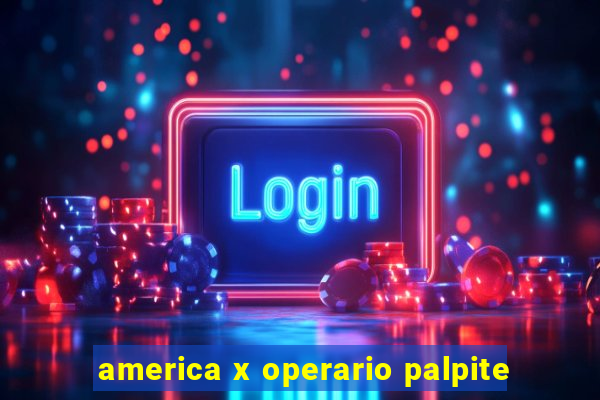 america x operario palpite