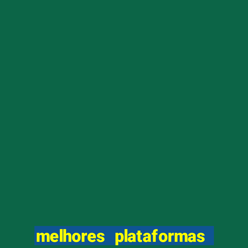 melhores plataformas de apostas cassino