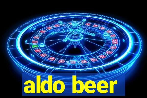 aldo beer