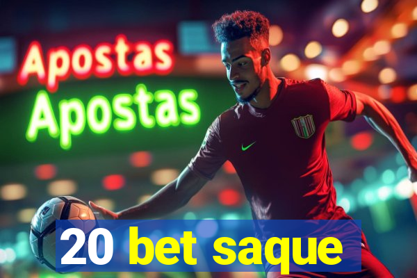 20 bet saque