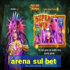 arena sul bet