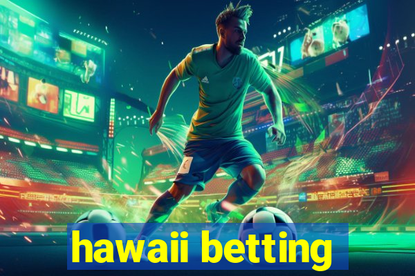 hawaii betting