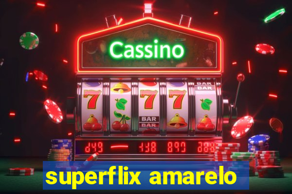 superflix amarelo