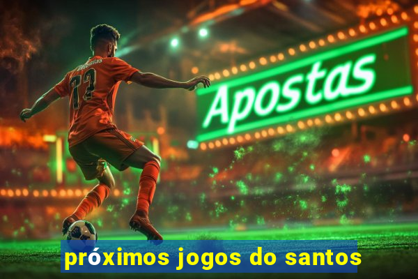 próximos jogos do santos