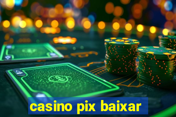 casino pix baixar