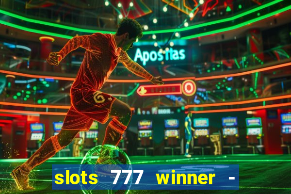 slots 777 winner - casino game