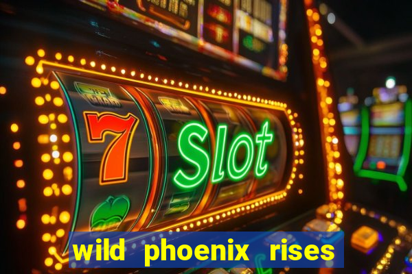 wild phoenix rises slot free play