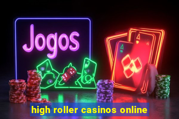 high roller casinos online