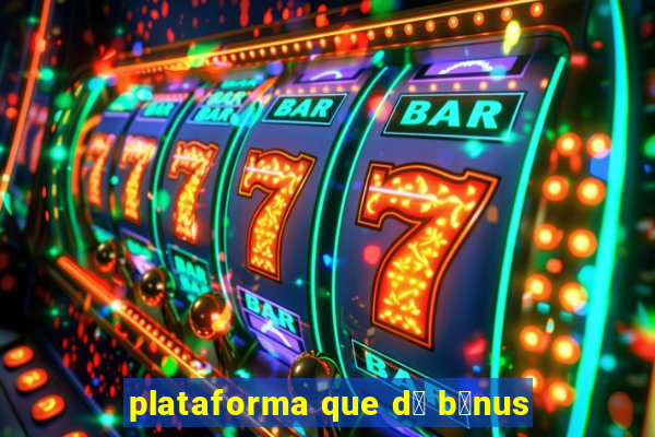 plataforma que d谩 b么nus