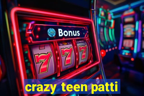 crazy teen patti