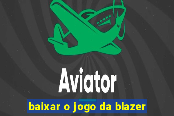 baixar o jogo da blazer