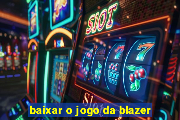 baixar o jogo da blazer