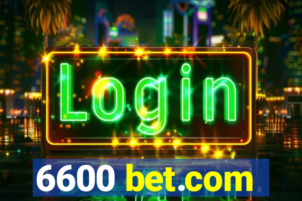 6600 bet.com